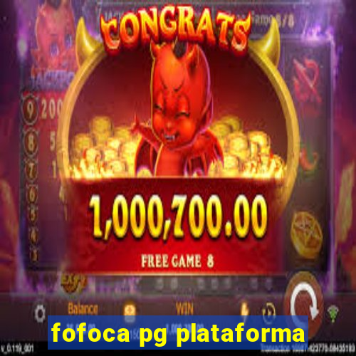 fofoca pg plataforma